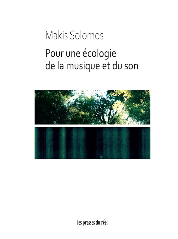 POUR UNE ECOLOGIE DE LA MUSIQUE ET DU SON - LE VIVANT, LE MENTAL ET LE SOCIAL DANS LA MUSIQUE, LES A