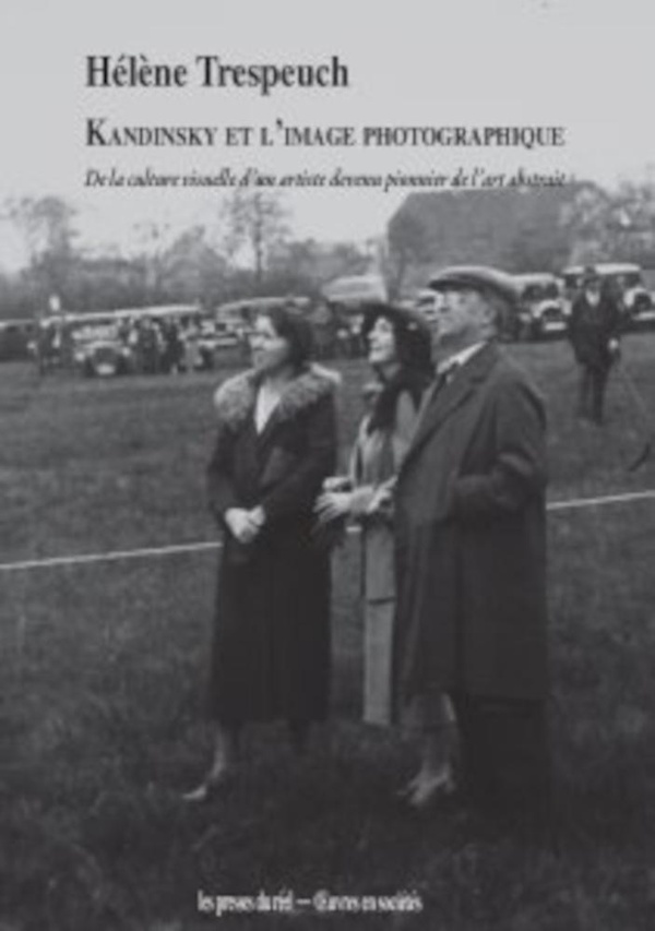 KANDINSKY ET L'IMAGE PHOTOGRAPHIQUE - DE LA CULTURE VISUELLE D'UN ARTISTE DEVENU PIONNIER DE L'ART A