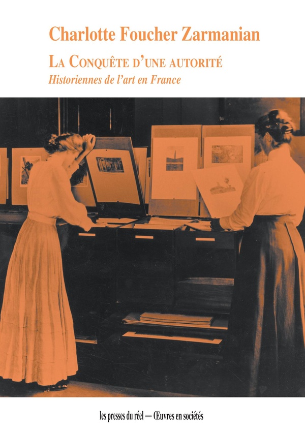 LA CONQUETE D'UNE AUTORITE - HISTORIENNES DE L'ART EN FRANCE