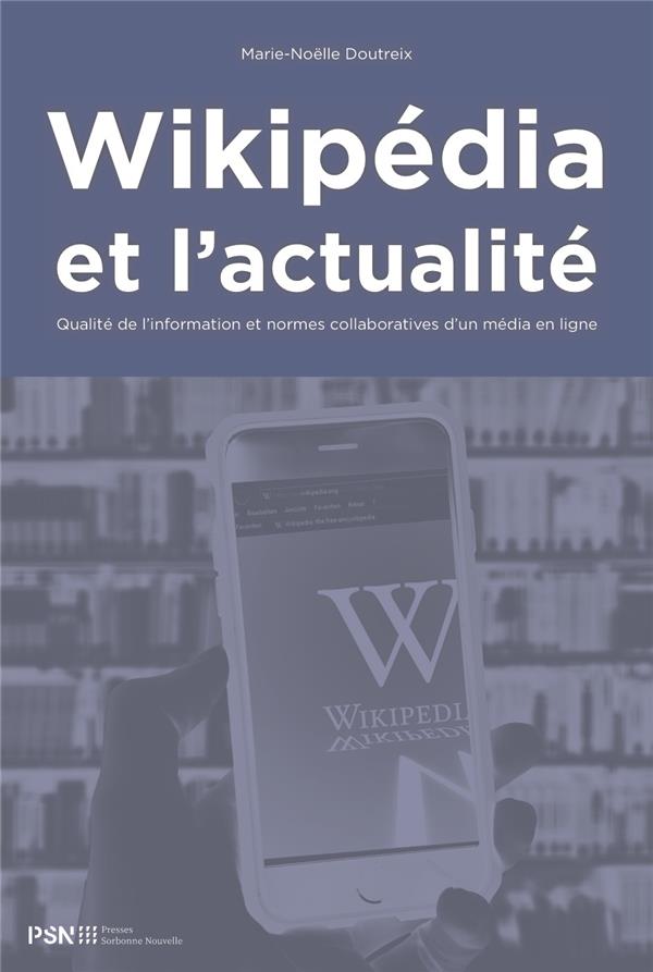 WIKIPEDIA ET L'ACTUALITE. QUALITE DE L'INFORMATION ET NORMES COLLABOR