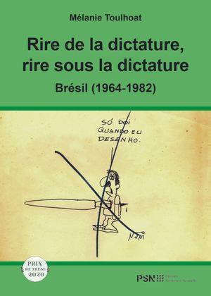 RIRE DE LA DICTATURE, RIRE SOUS LA DICTATURE - BRESIL (1964-1982)