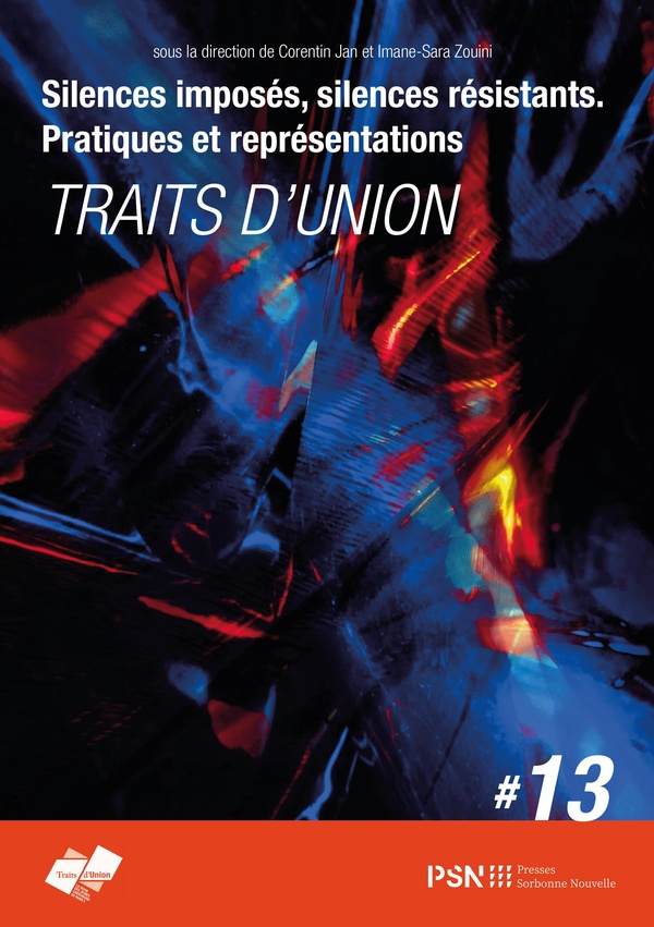 REVUE TRAITS D'UNION 13 - SILENCES IMPOSES, SILENCES RESISTANTS. PRATIQUES ET REPRESENTATIONS