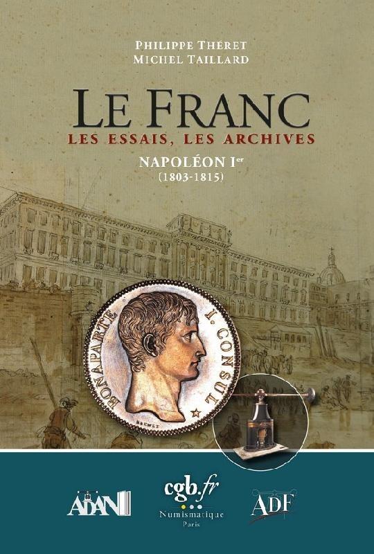 LE FRANC, LES ESSAIS NAPOLEON 1ER 1803-1815 - LE FRANC, LES ESSAIS, LES ARCHIVES NAPOLEON 1ER 1803-1