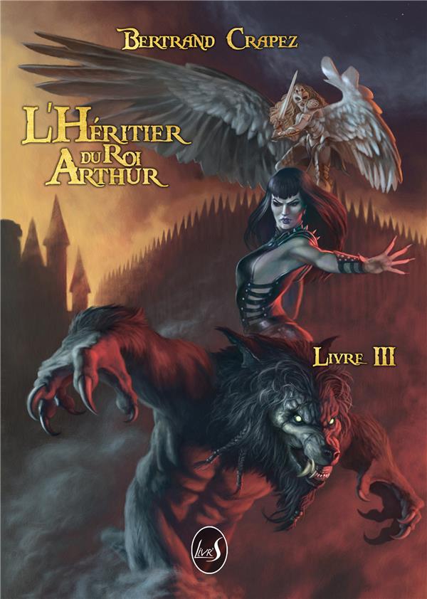 L'HERITIER DU ROI ARTHUR - T03 - L'HERITIER DU ROI ARTHUR - LIVRE III