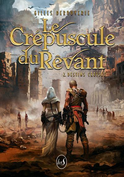 LE CREPUSCULE DU REVANT - T02 - LE CREPUSCULE DU REVANT - S2 DESTINS CROISES