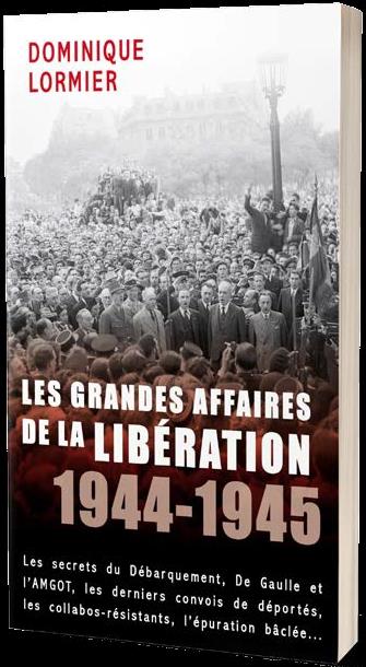 LES GRANDES AFFAIRES DE LA LIBERATION 1944-1945