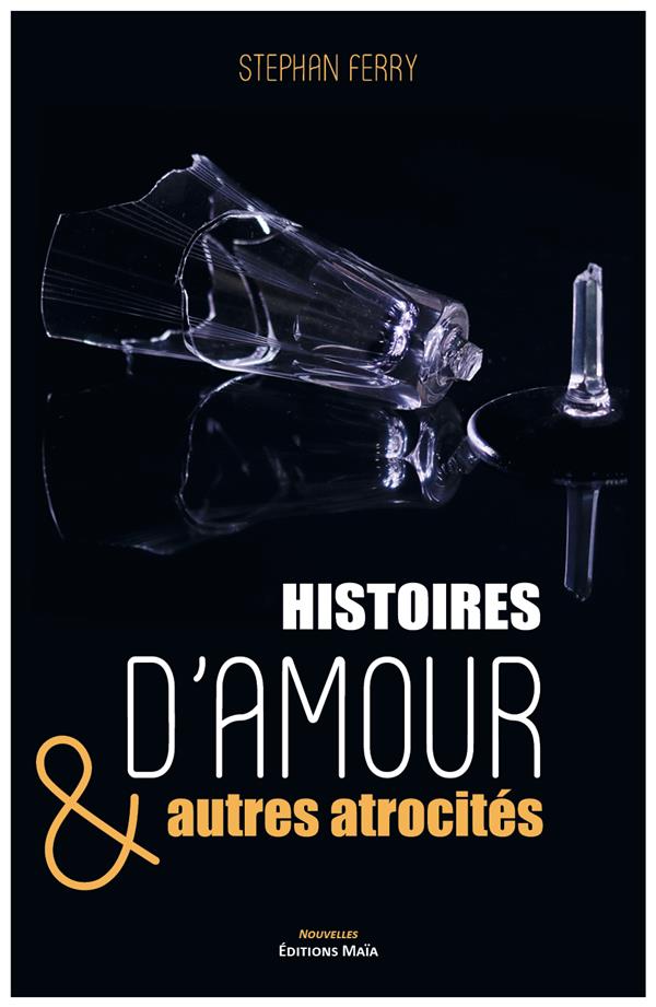 HISTOIRES D'AMOUR & AUTRES ATROCITES