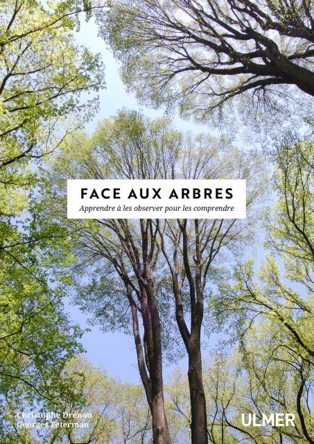 FACE AUX ARBRES - APPRENDRE A LES OBSERVER POUR LES COMPRENDRE -NOUVELLE EDITION-