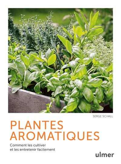 PLANTES AROMATIQUES - COMMENT LES CULTIVER ET LES ENTRETENIR FACILEMENT