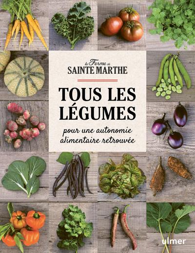 TOUS LES LEGUMES - POUR UNE AUTONOMIE ALIMENTAIRE RETROUVEE