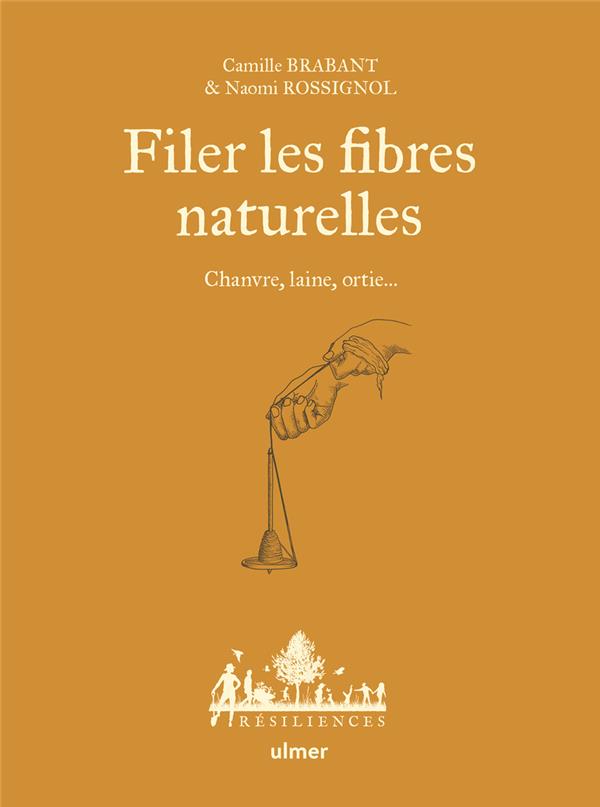 FILER LES FIBRES NATURELLES - CHANVRE, LAINE, ORTIE...