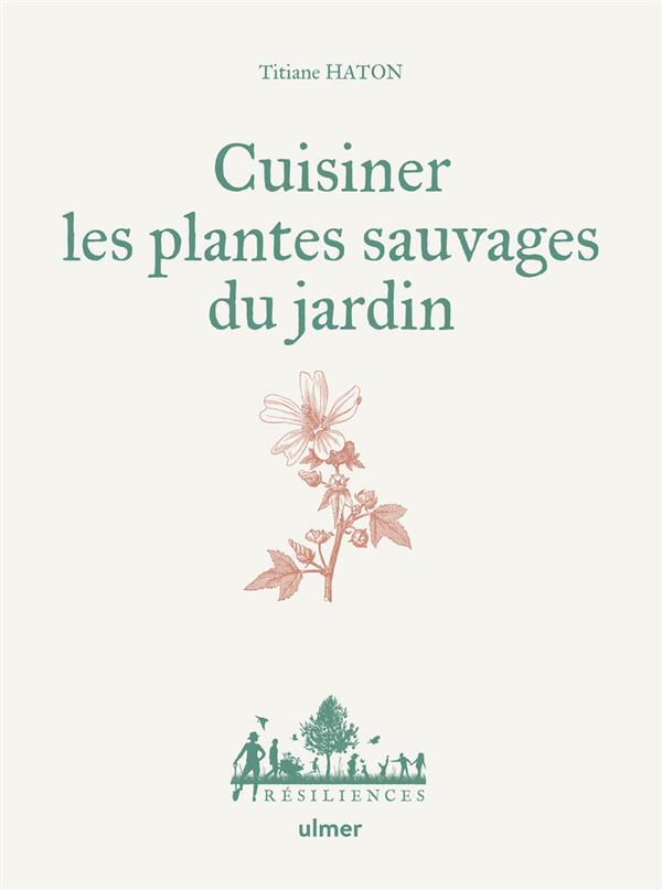 CUISINER LES PLANTES SAUVAGES DU JARDIN