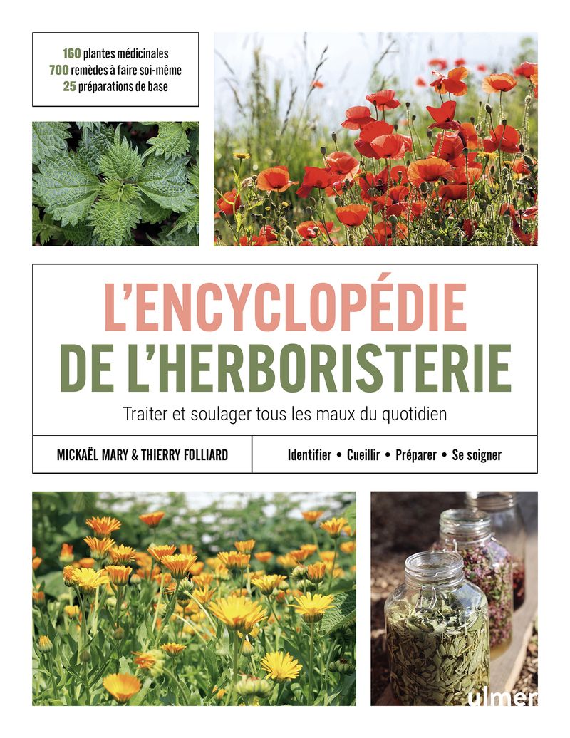 L'ENCYCLOPEDIE DE L'HERBORISTERIE - 160 PLANTES MEDICINALES, 700 REMEDES A FAIRE SOI-MEME, 25 PREPAR