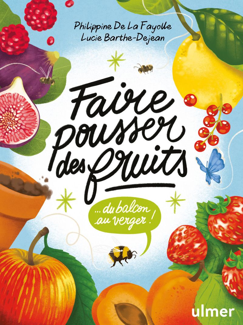 FAIRE POUSSER DES FRUITS - DU BALCON AU VERGER !