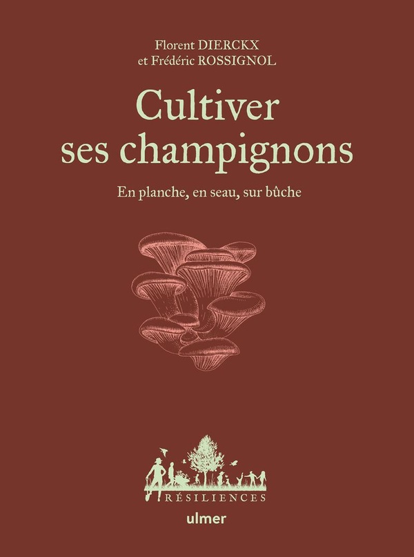 CULTIVER SES CHAMPIGNONS - EN PLANCHE, EN SEAU, SUR BUCHE