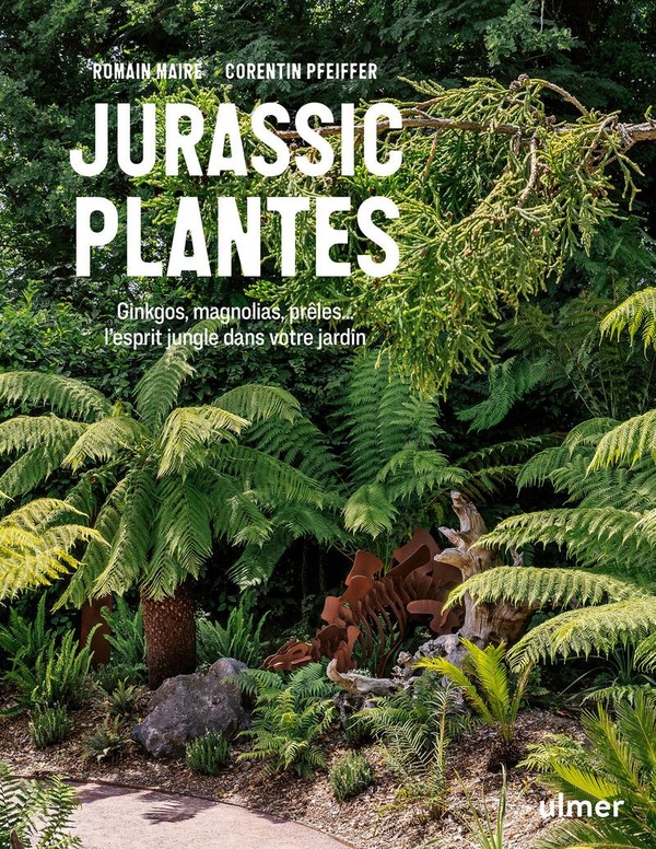 JURASSIC PLANTES - GINKGOS, MAGNOLIAS, PRELES... L'ESPRIT JUNGLE DANS VOTRE JARDIN