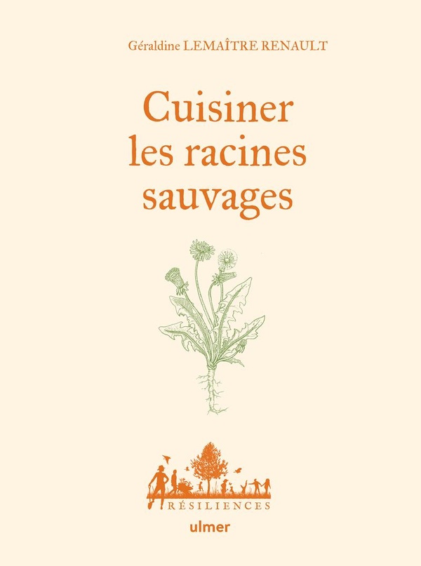RESILIENCES - CUISINER LES RACINES SAUVAGES