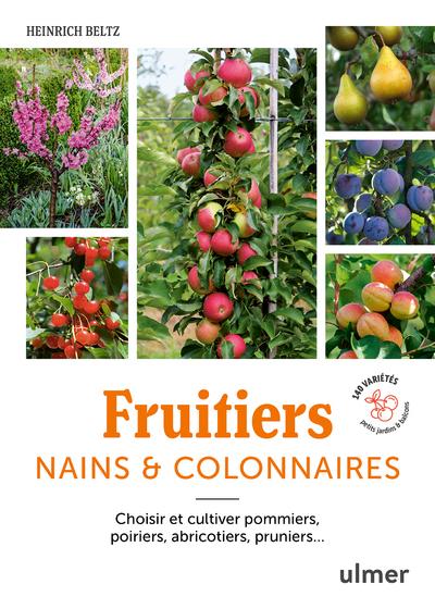 FRUITIERS NAINS & COLONNAIRES - CHOISIR ET CULTIVER POMMIERS, POIRIERS, ABRICOTIERS, PRUNIERS... 140