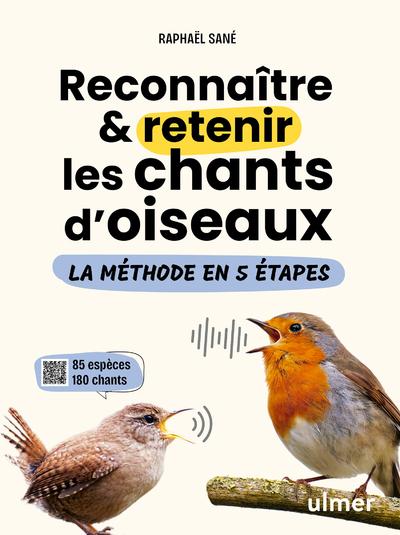 RECONNAITRE & RETENIR LES CHANTS D'OISEAUX - LA METHODE EN 5 ETAPES - 85 ESPECES ET 180 CHANTS