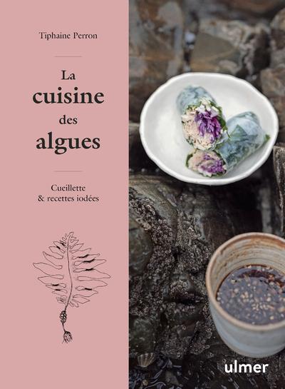 LA CUISINE DES ALGUES - CUEILLETTE ET RECETTES IODEES