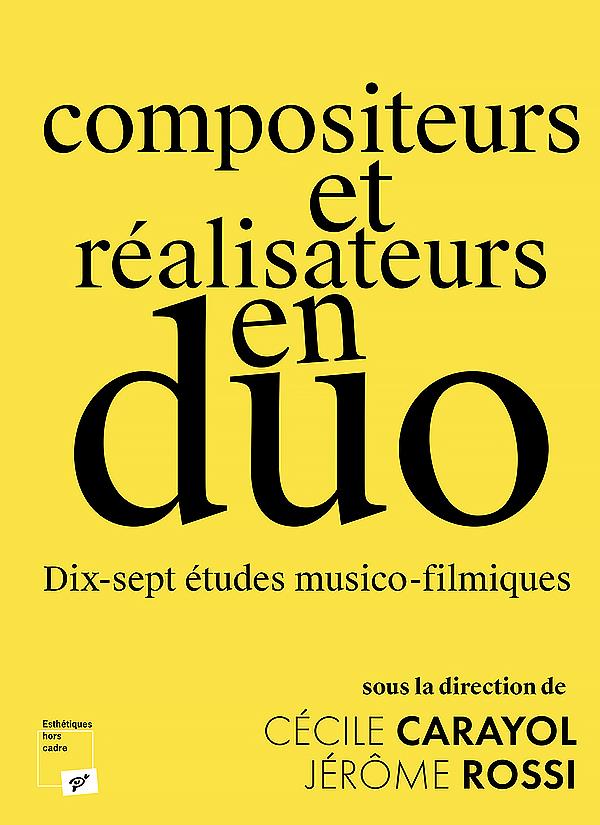 COMPOSITEURS ET REALISATEURS EN DUO - DIX-SEPT ETUDES MUSICO-FILMIQUES