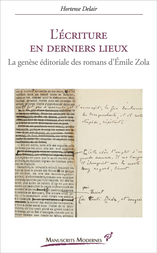 L'ECRITURE EN DERNIERS LIEUX - LA GENESE EDITORIALE DES ROMANS D'EMILE ZOLA