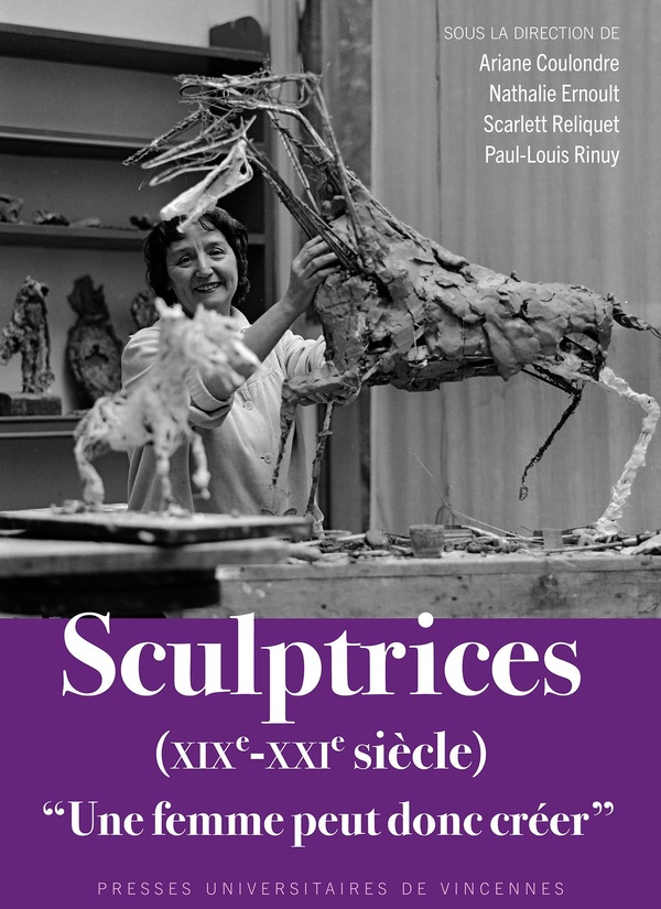 SCULPTRICES (XIXE-XXIE SIECLE) - UNE FEMME PEUT DONC CREER