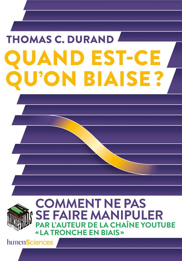 QUAND EST-CE QU'ON BIAISE ? - COMMENT NE PAS SE FAIRE MANIPULER