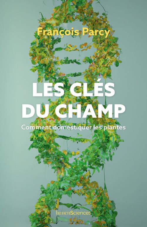 LES CLES DU CHAMP - COMMENT DOMESTIQUER LES PLANTES