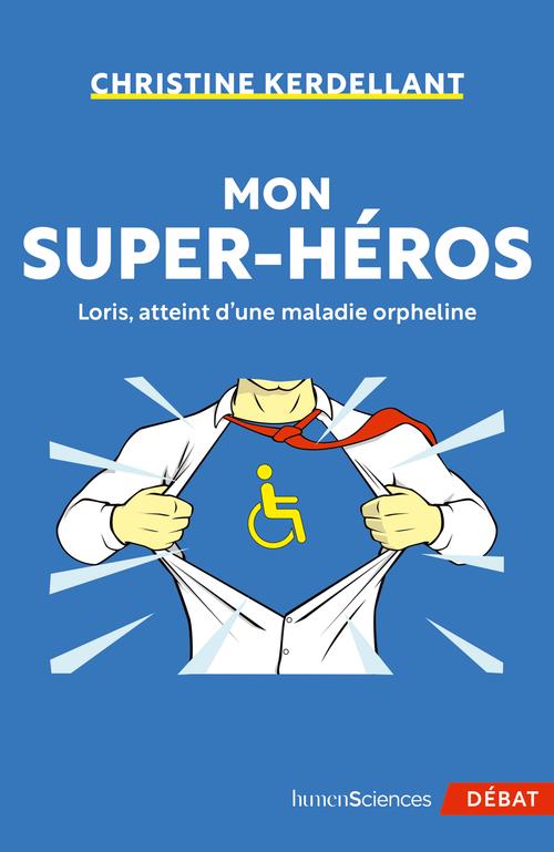 MON SUPER-HEROS - LORIS, ATTEINT D'UNE MALADIE ORPHELINE