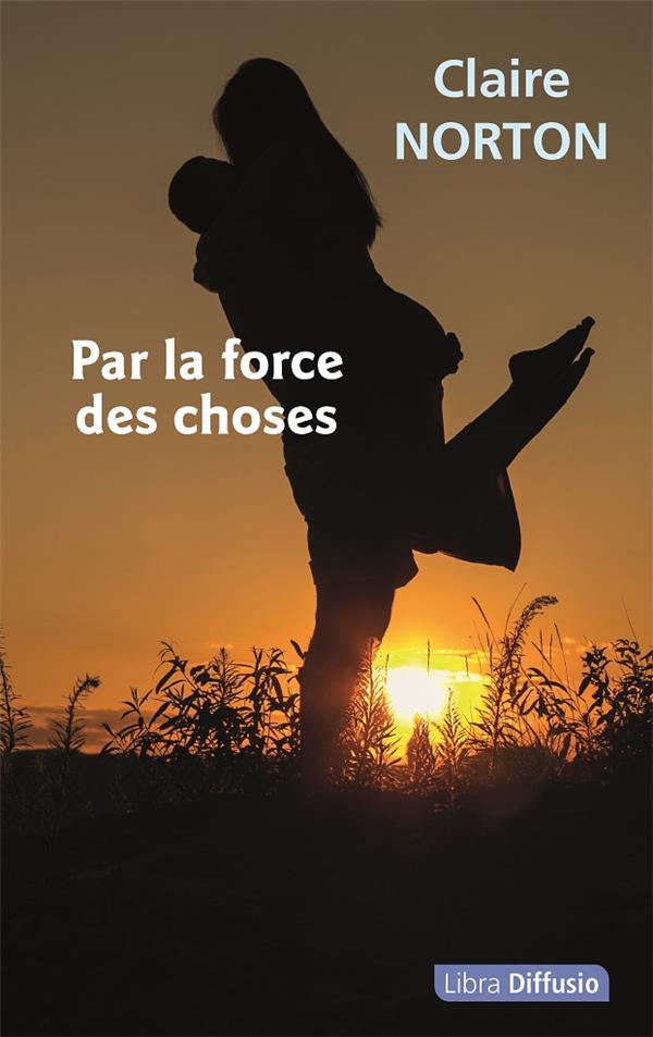 PAR LA FORCE DES CHOSES