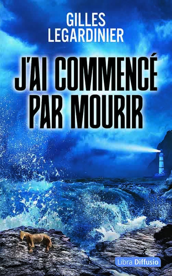 J'AI COMMENCE PAR MOURIR