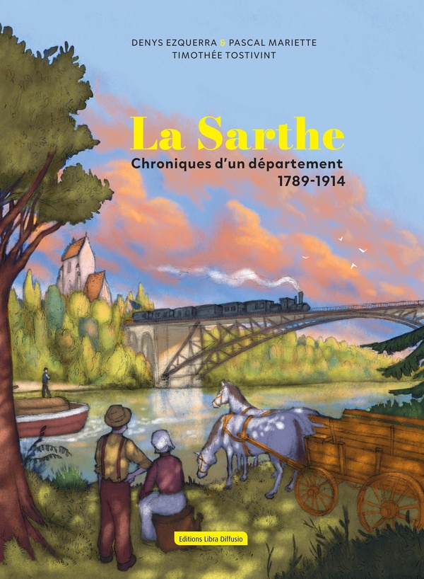 LA SARTHE CHRONIQUES D'UN DEPARTEMENT 1789-1914
