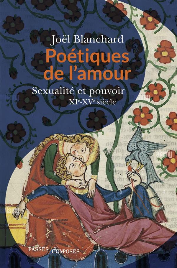 POETIQUES DE L'AMOUR - SEXUALITE, GENRE, POUVOIR. XIE-XVE SIECLE