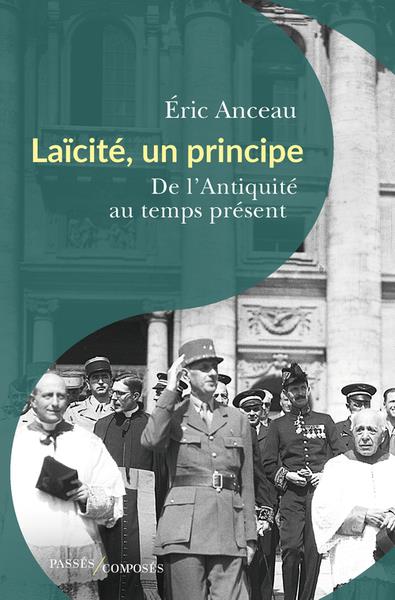 LAICITE, UN PRINCIPE - DE L'ANTIQUITE AU TEMPS PRESENT