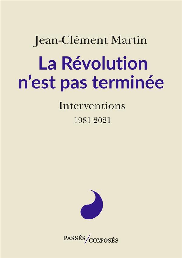 LA REVOLUTION N'EST PAS TERMINEE - INTERVENTIONS 1981-2021