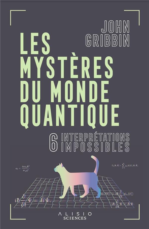 LES MYSTERES DU MONDE QUANTIQUE - 6 INTERPRETATIONS IMPOSSIBLES