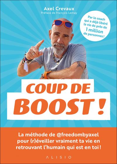 COUP DE BOOST ! - LA METHODE DE FREEDOMBYAXEL POUR TRANSFORMER TON MINDSET ET SORTIR ENFIN DE TA RO
