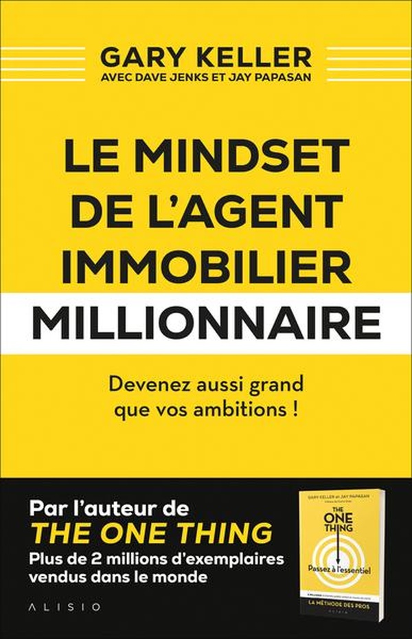 LE MINDSET DE L'AGENT IMMOBILIER MILLIONNAIRE - DEVENEZ AUSSI GRAND QUE VOS AMBITIONS !
