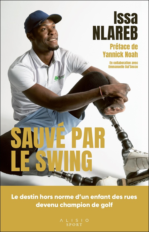 SAUVE PAR LE SWING - LE DESTIN HORS NORME D'UN ENFANT DES RUES DEVENU CHAMPION DE GOLF