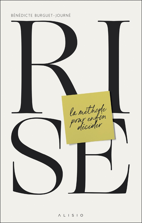 LA METHODE RISE - LA METHODE POUR ENFIN DECIDER