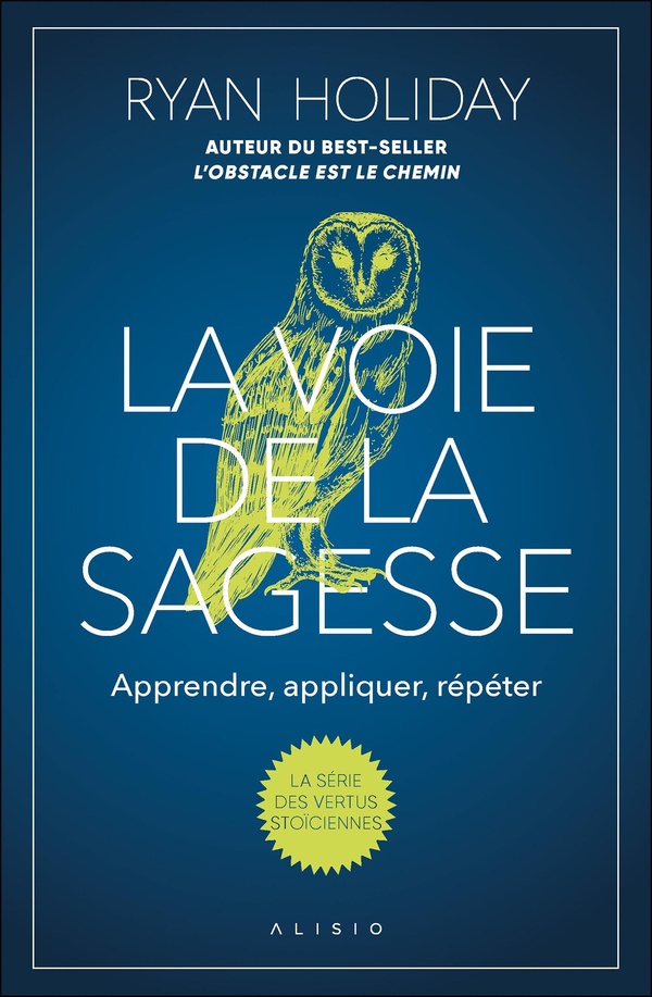 LA VOIE DE LA SAGESSE - APPRENDRE, APPLIQUER, REPETER