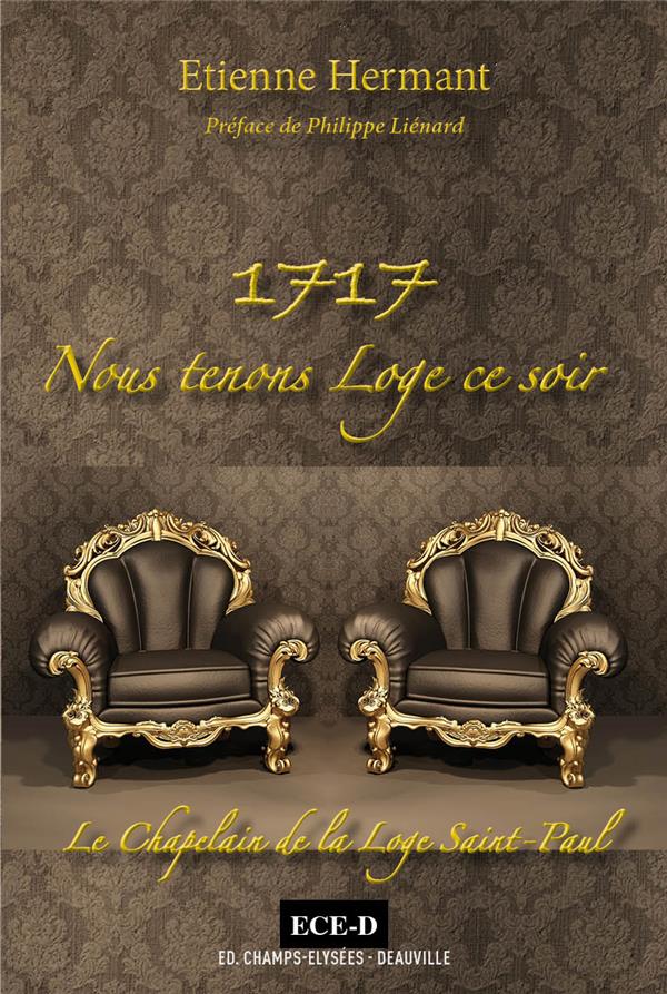 1717. NOUS TENONS LOGE CE SOIR. - LE CHAPELAIN DE LA LOGE SAINT-PAUL