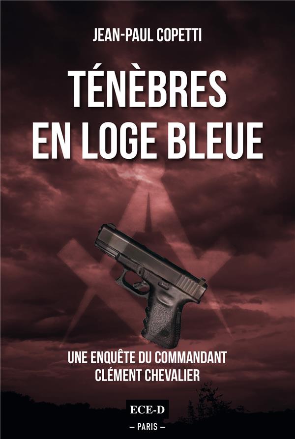 TENEBRES EN LOGE BLEUE - UNE ENQUETE DU COMMANDANT CLEMENT CHEVALIER