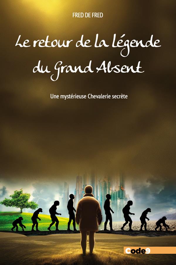 LE RETOUR DE LA LEGENDE DU GRAND ABSENT - UNE MYSTERIEUSE CHEVALERIE SECRETE