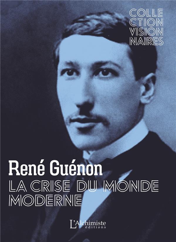 LA CRISE DU MONDE MODERNE