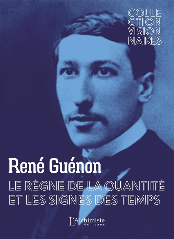 LE REGNE DE LA QUANTITE ET LES SIGNES DES TEMPS