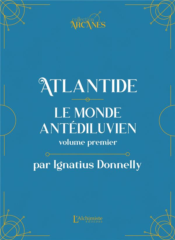 ATLANTIDE : LE MONDE ANTEDILUVIEN - VOLUME I (NOUVELLE TRADUCTION - TEXTE INTEGRAL ILLUSTRE)