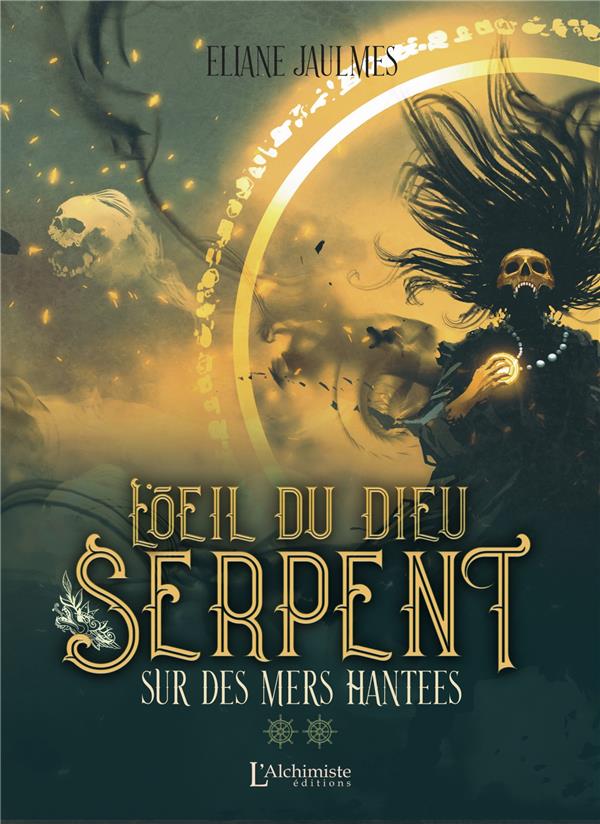L'OEIL DU DIEU SERPENT - TOME 2 : SUR DES MERS HANTEES