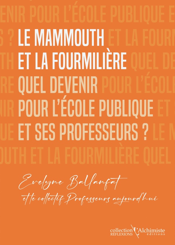 LE MAMMOUTH ET LA FOURMILIERE : QUEL DEVENIR POUR L'ECOLE PUBLIQUE ET SES PROFESSEURS ?
